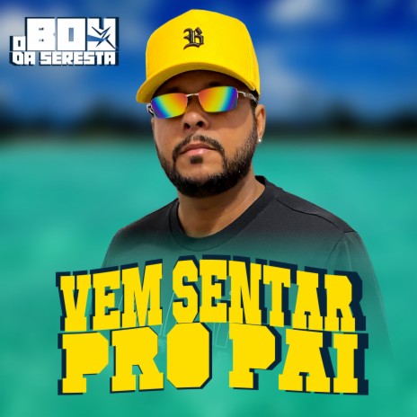 Vem Sentar pro Pai | Boomplay Music