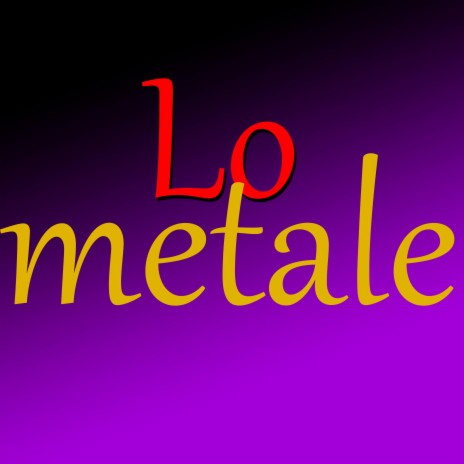 Lo Metale | Boomplay Music