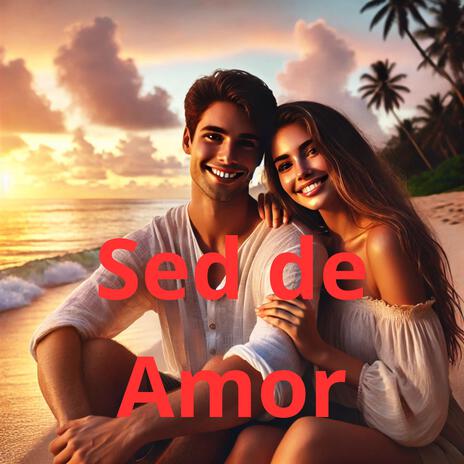 Sed de Amor | Boomplay Music