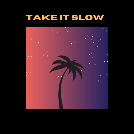 Take it Slow | Boomplay Music