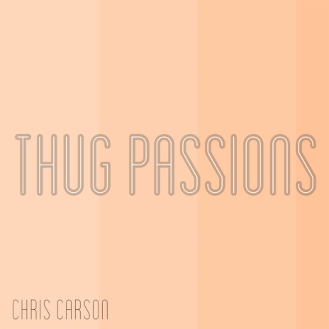 Thug Passions | Boomplay Music