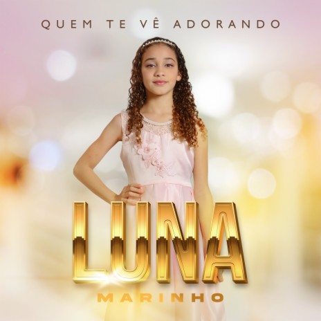 Quem Te Vê Adorando | Boomplay Music