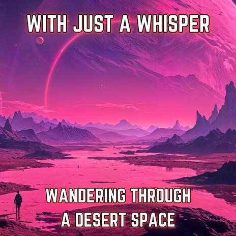 Wandering Through a Desert Space | Boomplay Music