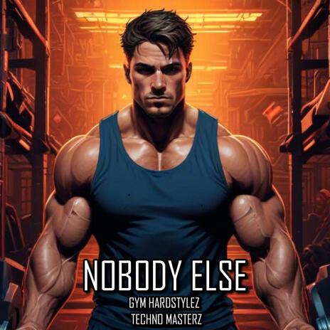 Nobody Else ft. TECHNO MASTERZ | Boomplay Music