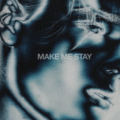 Make Me Stay | Boomplay Music