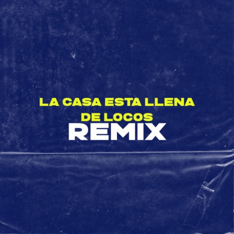 La casa esta llena de locos (Remix) ft. Chriss Romel, Presly Calderón & Boves y Godspel | Boomplay Music