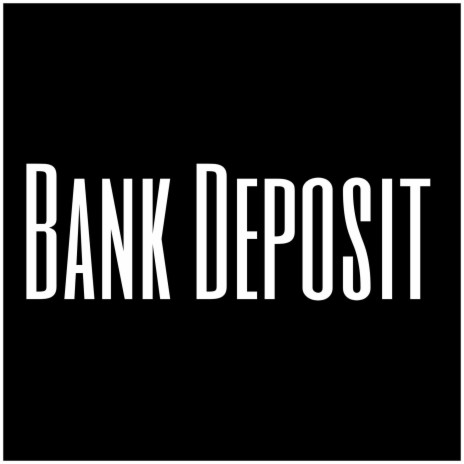 Bank Deposit | Boomplay Music