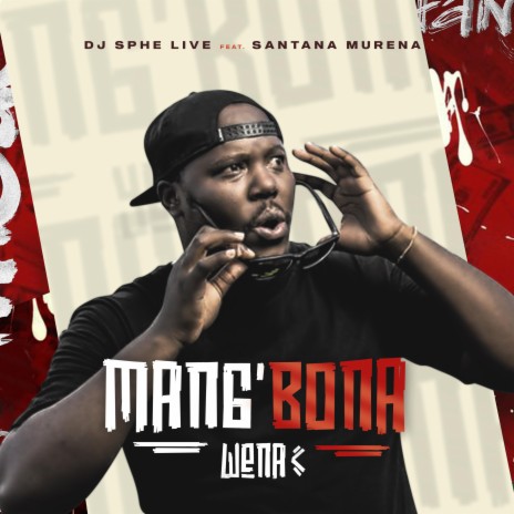 Mang'bona Wena ft. Santana Murena | Boomplay Music