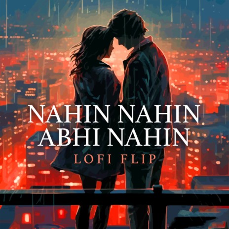 Nahin Nahin Abhi Nahin (Lofi Flip) ft. Asha Bhosle, R. D. Burman & Deepanshu Ruhela | Boomplay Music