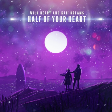 Half of Your Heart ft. Wild Heart | Boomplay Music