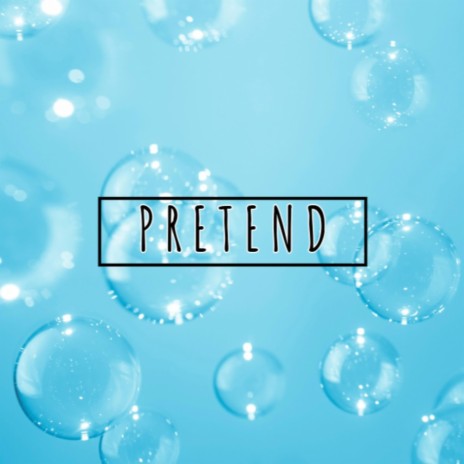 Pretend | Boomplay Music