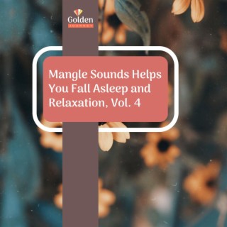 Mangle Sounds Helps You Fall Asleep and Relaxation, Vol. 4