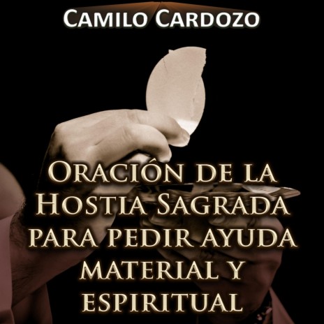 Oración de la Hostia Sagrada para Pedir Ayuda Material y Espiritual | Boomplay Music