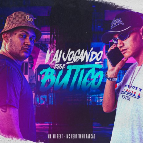 Vai Jogando Esse Butico ft. MC Renatinho Falcão | Boomplay Music