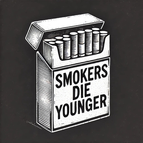 Smokers Die Younger | Boomplay Music