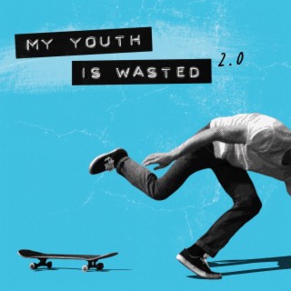 My Youth Is Wasted 2.0
