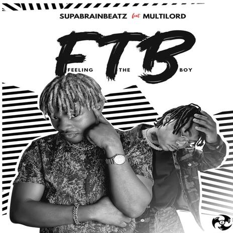 FTB (Feeling the Boy) ft. Multlord | Boomplay Music