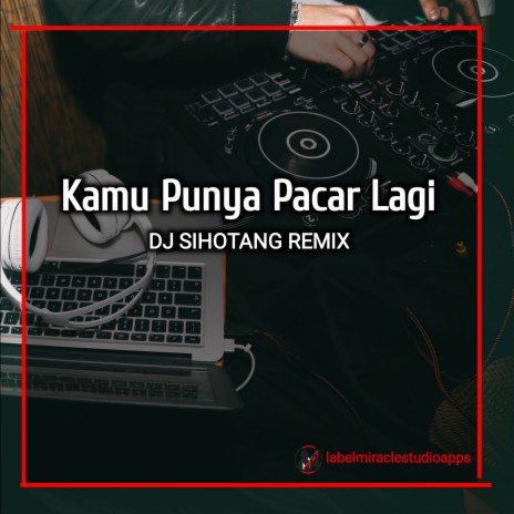 Kamu Punya Pacar Lagi | Boomplay Music