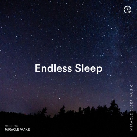 Endless Sleep ft. Miracle Wake & Sleep Music MW | Boomplay Music