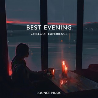 Best Evening Chillout Experience Lounge Music: Electronic Party, Pleasurable and Sexy Music