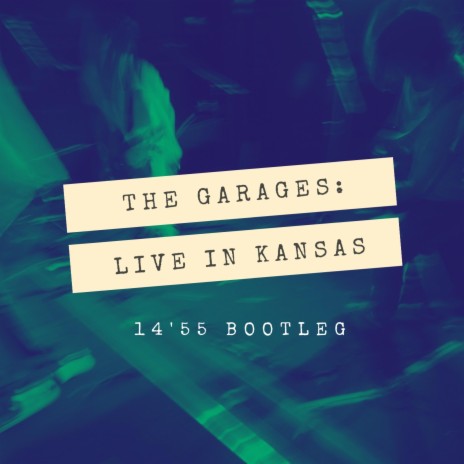 Live In Kansas (14'55 Bootleg) (Live) ft. The Garages