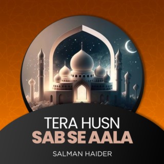 Tera Husn Sab Se Aala