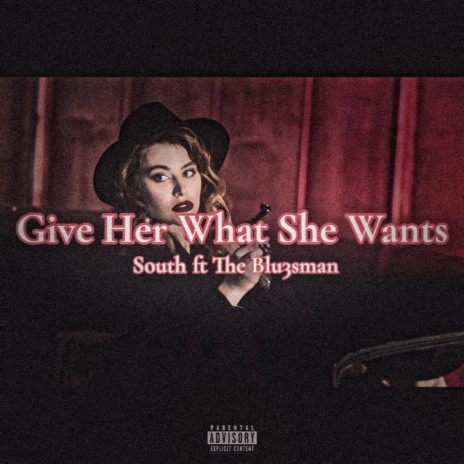 Give Her What She Wants ft. The Blu3sman | Boomplay Music