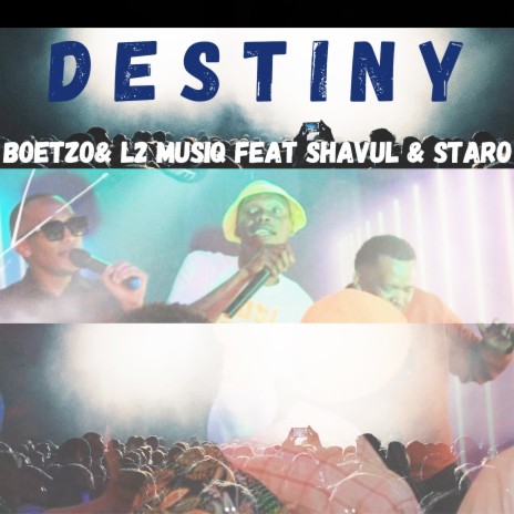 Destiny ft. L2 Musiq, Shavul & Staro | Boomplay Music
