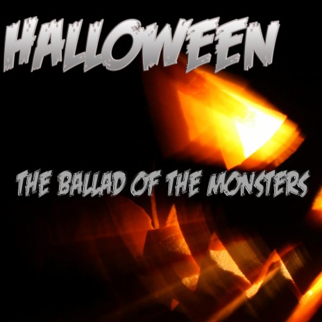 Halloween The Ballad of the monsters (Halloween The Ballad of the monsters) | Boomplay Music