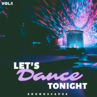Let's Dance Tonight Soundscapes, Vol. 1