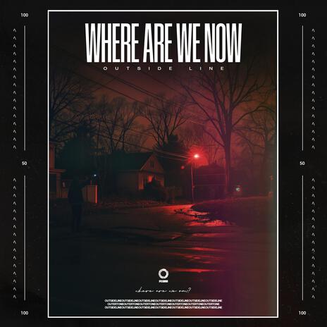 Where Are We Now | Boomplay Music