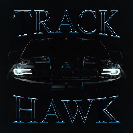 Trackhawk | Boomplay Music