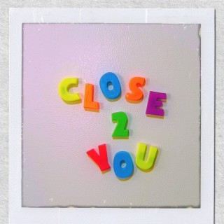 CLOSE2YOU