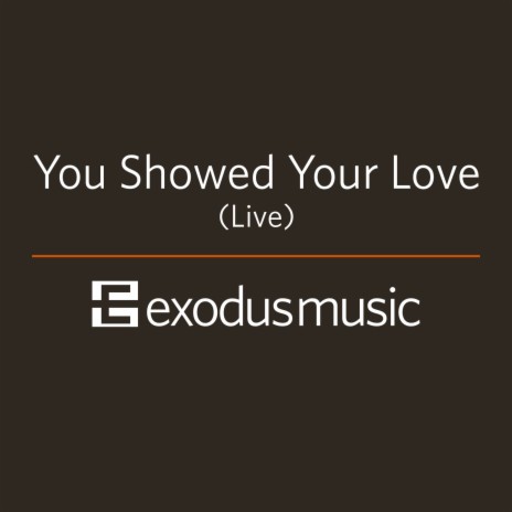 You Showed Your Love (Live)