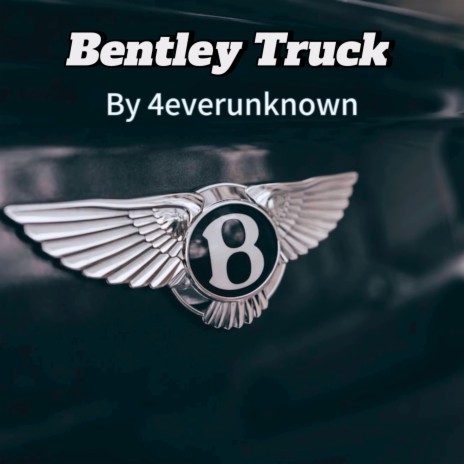 Bentley Truck | Boomplay Music