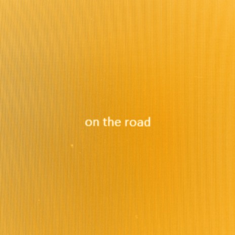 on the road | Boomplay Music