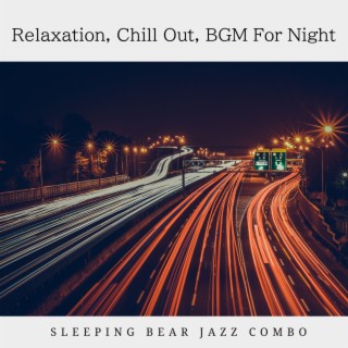 Relaxation, Chill Out, BGM For Night