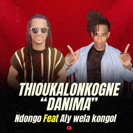 THIOUCALONKOŃ DANIMA ft. ALI WELA KONGOL | Boomplay Music