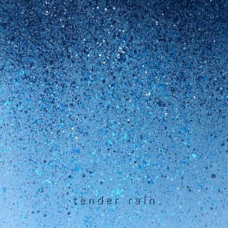tender rain