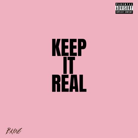 Keep It Real | Boomplay Music