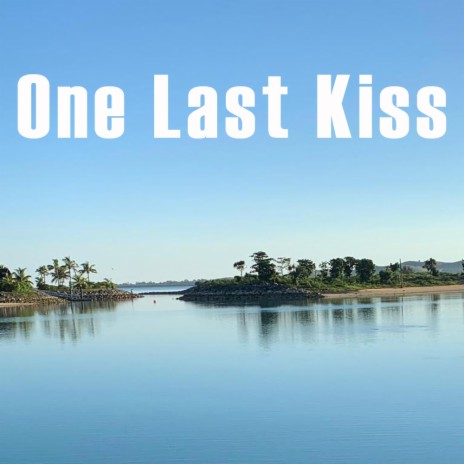 One Last Kiss