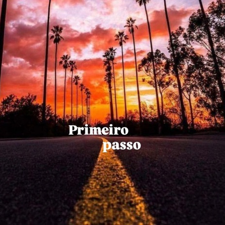 Primeiro passo | Boomplay Music