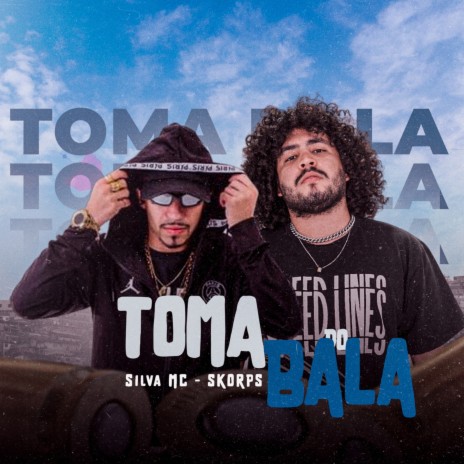 Toma Bala ft. Silva Mc | Boomplay Music