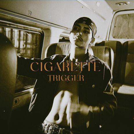 CIGARETTE TRIGGER | Boomplay Music