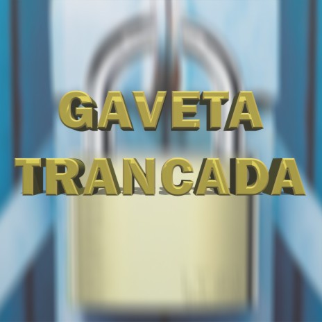 Gaveta Trancada | Boomplay Music