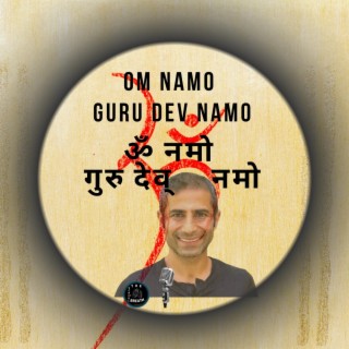 Om Namo Guru Dev Namo