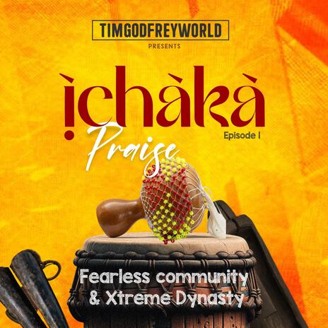 Ichaka Praise I ft. Xtreme Dynasty | Boomplay Music