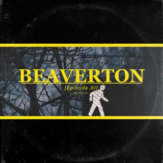 Beaverton Ep. XI