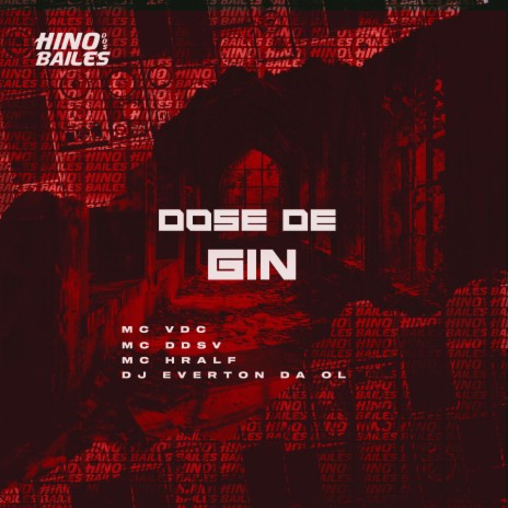 Dose de Gin ft. MC VDC, Mc Hralf & Dj Everton da Ol | Boomplay Music