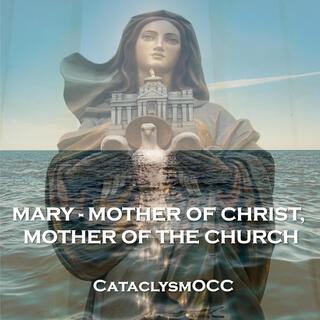 MARY (MOTHER OF CHRIST, MOTHER OF THE CHURCH)